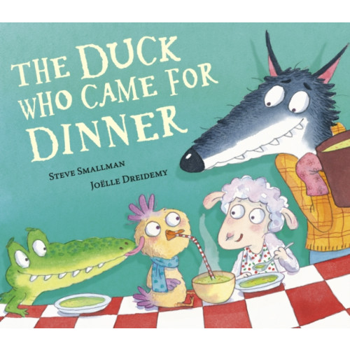 Little Tiger Press Group The Duck Who Came for Dinner (inbunden, eng)