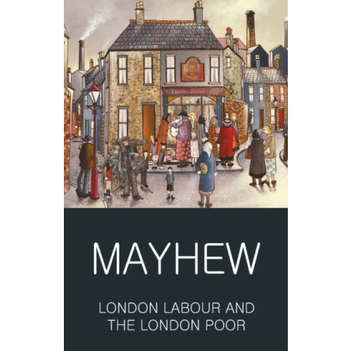 Wordsworth Editions Ltd London Labour and the London Poor (häftad, eng)
