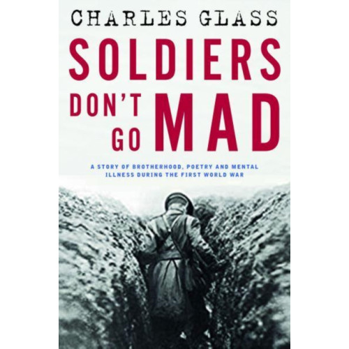 Bedford Square Publishers Soldiers Don't Go Mad (inbunden, eng)