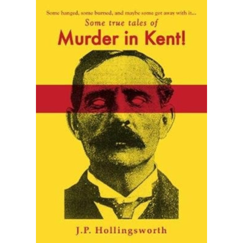 Stenlake Publishing Some true tales of Murder in Kent! (häftad, eng)