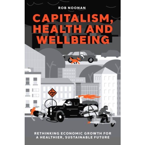 Emerald Publishing Limited Capitalism, Health and Wellbeing (inbunden, eng)