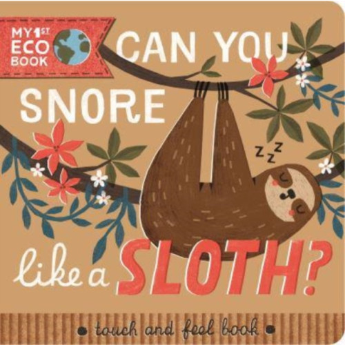 North Parade Publishing Can You Snore Like a Sloth? (bok, board book, eng)