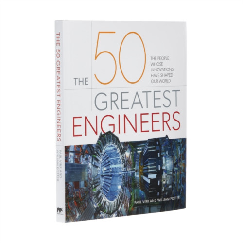 Arcturus publishing ltd The 50 Greatest Engineers (inbunden, eng)