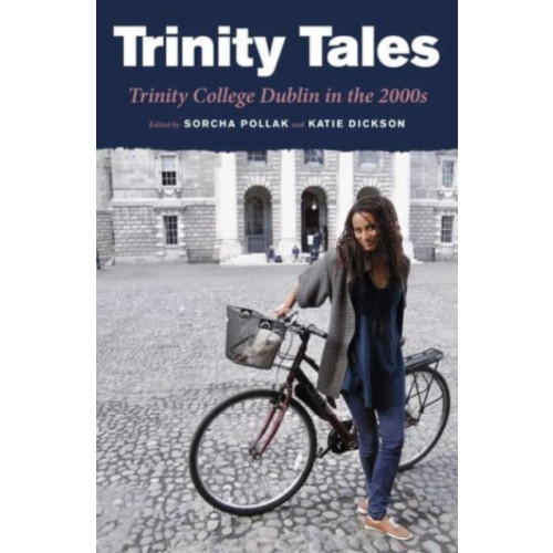 The Lilliput Press Ltd Trinity Tales: Trinity College Dublin in the 2000s (häftad, eng)