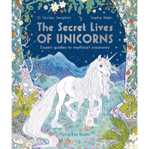 Flying Eye Books The Secret Lives of Unicorns (häftad, eng)