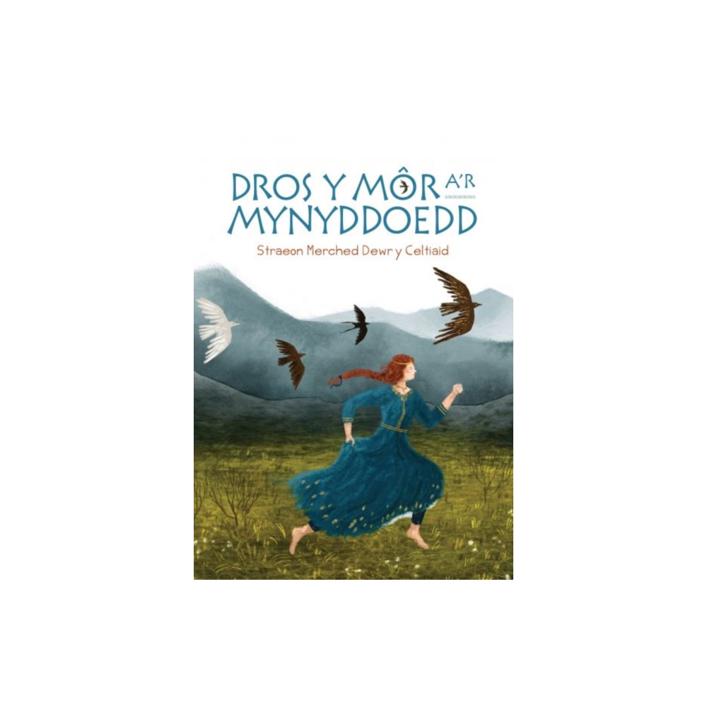 Produktbild för Dros y Mor a'r Mynyddoedd: Straeon Merched Dewr y Celtiaid (inbunden, wel)