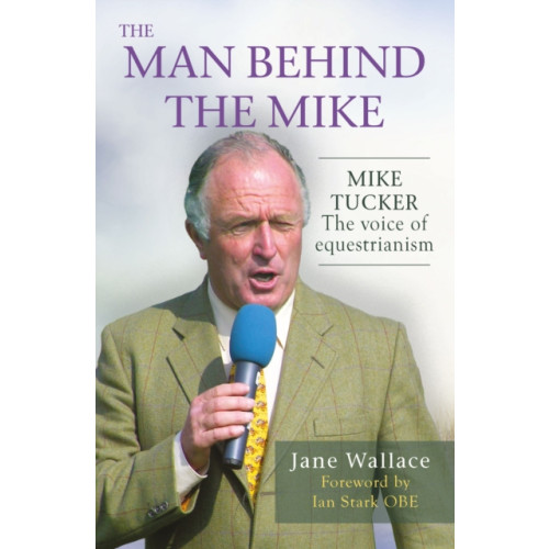 Quiller Publishing Ltd The Man behind the Mike (inbunden, eng)