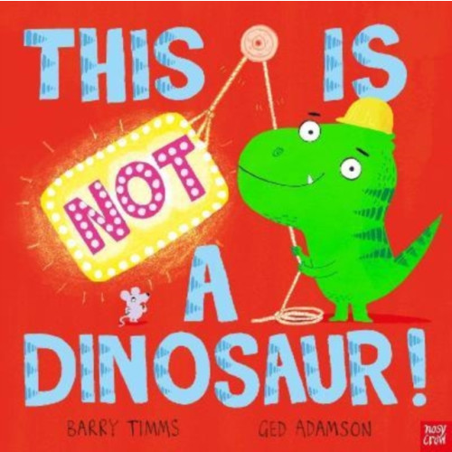 Nosy Crow Ltd This Is NOT a Dinosaur! (inbunden, eng)