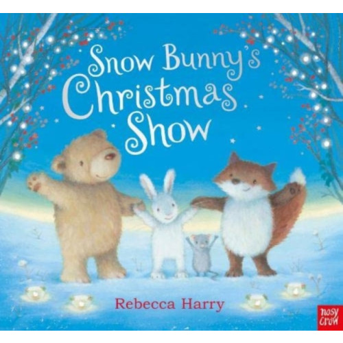 Nosy Crow Ltd Snow Bunny's Christmas Show (häftad, eng)