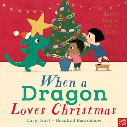 Nosy Crow Ltd When a Dragon Loves Christmas (inbunden, eng)