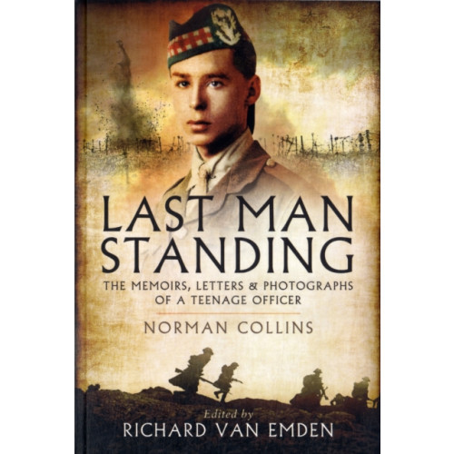 Pen & Sword Books Ltd Last Man Standing: The Memoirs, Letters and Photographs of a Teenage Officer (häftad, eng)