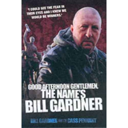 John Blake Publishing Ltd Good Afternoon, Gentlemen, the Name's Bill Gardner (häftad, eng)