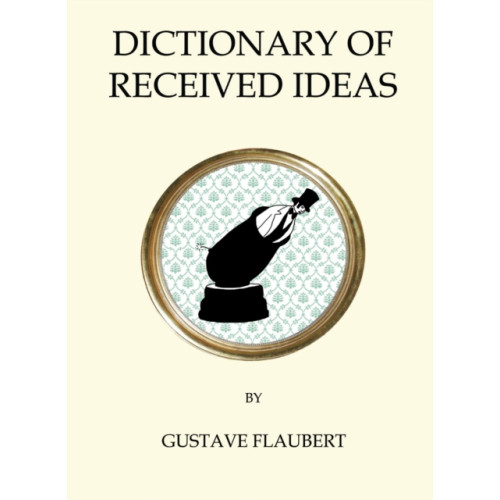 Alma Books Ltd Dictionary of Received Ideas (häftad, eng)