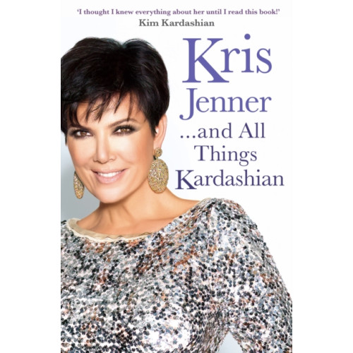 Simon & Schuster Ltd Kris Jenner... And All Things Kardashian (häftad, eng)