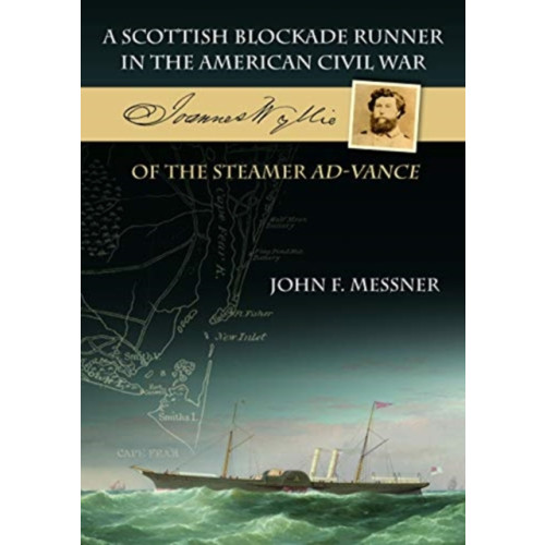 Whittles Publishing A Scottish Blockade Runner in the American Civil War - Joannes Wyllie of the steamer Ad-Vance (häftad, eng)