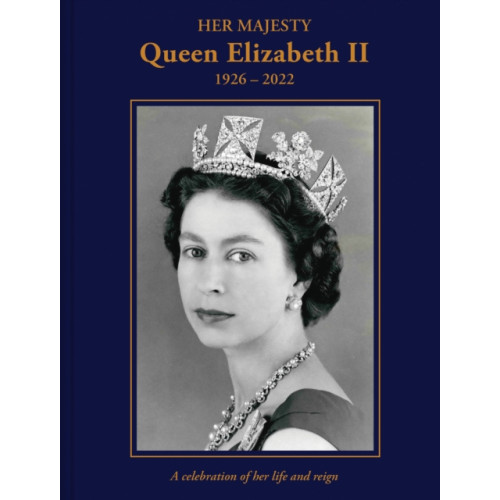 Batsford Ltd Her Majesty Queen Elizabeth II: 1926–2022 (inbunden, eng)