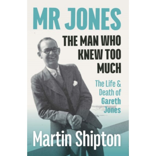 Welsh Academic Press Mr Jones: The Man Who Knew Too Much (häftad, eng)