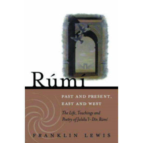 Oneworld Publications Rumi - Past and Present, East and West (häftad, eng)