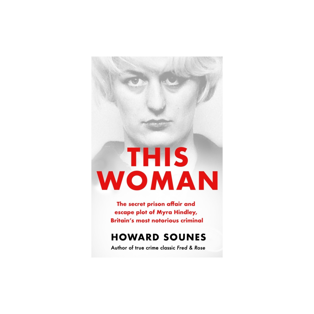 Produktbild för This Woman: The secret prison affair and escape plot of Myra Hindley, Britain’s most notorious criminal (häftad, eng)