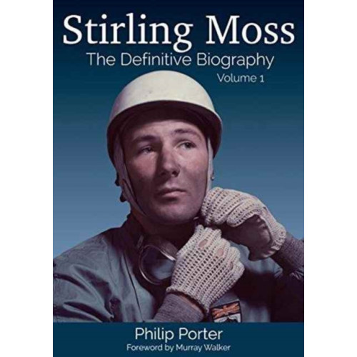 Porter Press International Stirling Moss: The Definitive Biography (inbunden, eng)