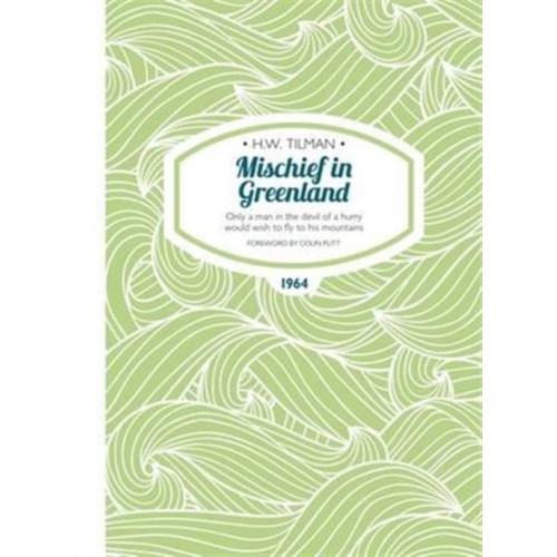 Crescent House Mischief in Greenland: Only a Man in the Devil of a Hurry Would Wish to Fly to His Mountains (häftad, eng)