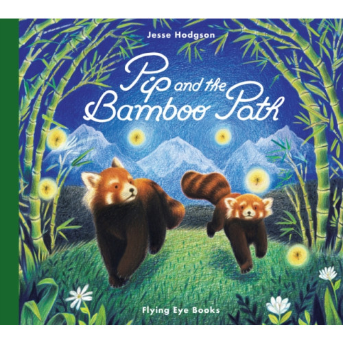 Flying Eye Books Pip and the Bamboo Path (inbunden, eng)