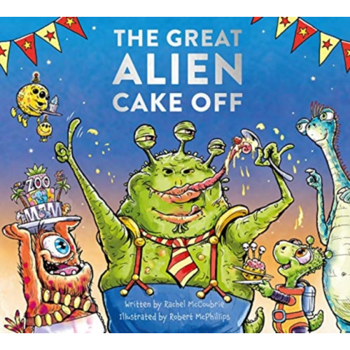 FROM YOU TO ME The Great Alien Cake Off (inbunden, eng)