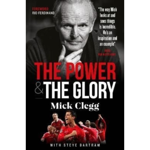 Reach plc Mick Clegg: The Power and the Glory (inbunden, eng)