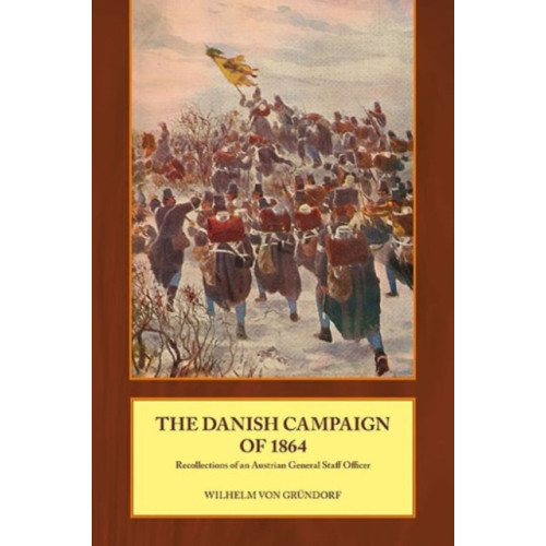 Helion & Company The Danish Campaign of 1864 (inbunden, eng)