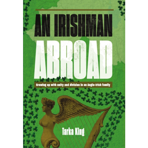 Unicorn Publishing Group An Irishman Abroad (inbunden, eng)