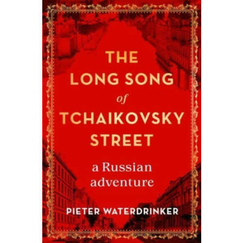 Scribe Publications The Long Song of Tchaikovsky Street (inbunden, eng)