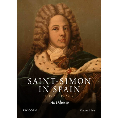 Unicorn Publishing Group Saint-Simon in Spain 1721-1722 (häftad, eng)