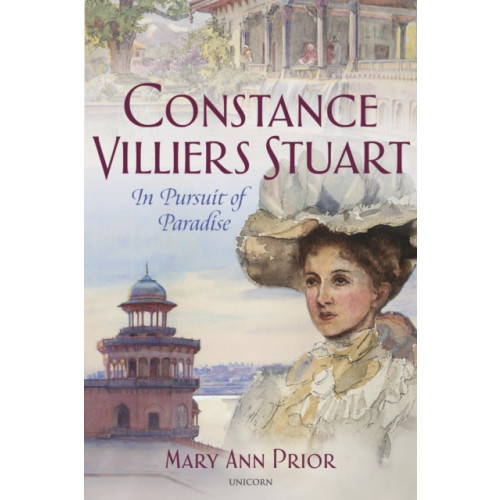 Unicorn Publishing Group Constance Villiers Stuart in Pursuit of Paradise (inbunden, eng)