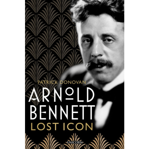 Unicorn Publishing Group Arnold Bennett (inbunden, eng)