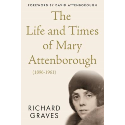 The Book Guild Ltd The Life and Times of Mary Attenborough (1896-1961) (häftad, eng)