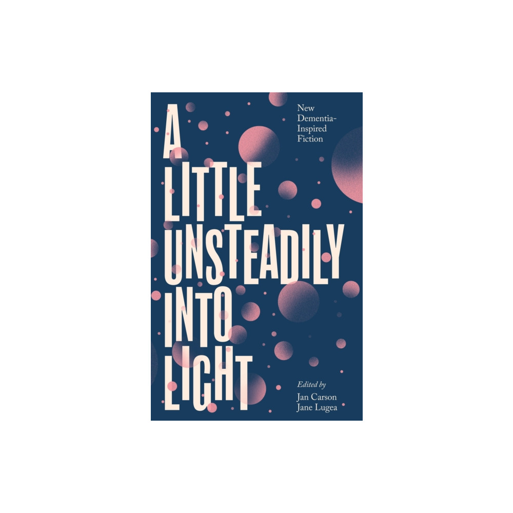 Produktbild för A Little Unsteadily into Light (häftad, eng)