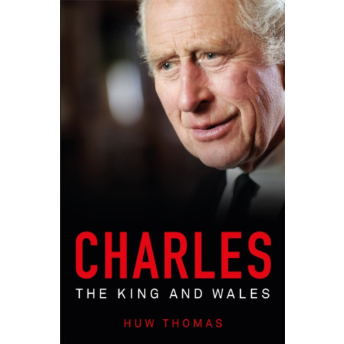 Parthian Books Charles: The King and Wales (häftad, eng)