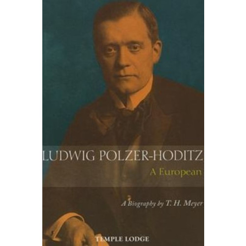 Temple Lodge Publishing Ludwig Polzer-Hoditz, a European (häftad, eng)