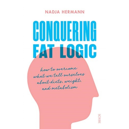 Scribe Publications Conquering Fat Logic (häftad, eng)