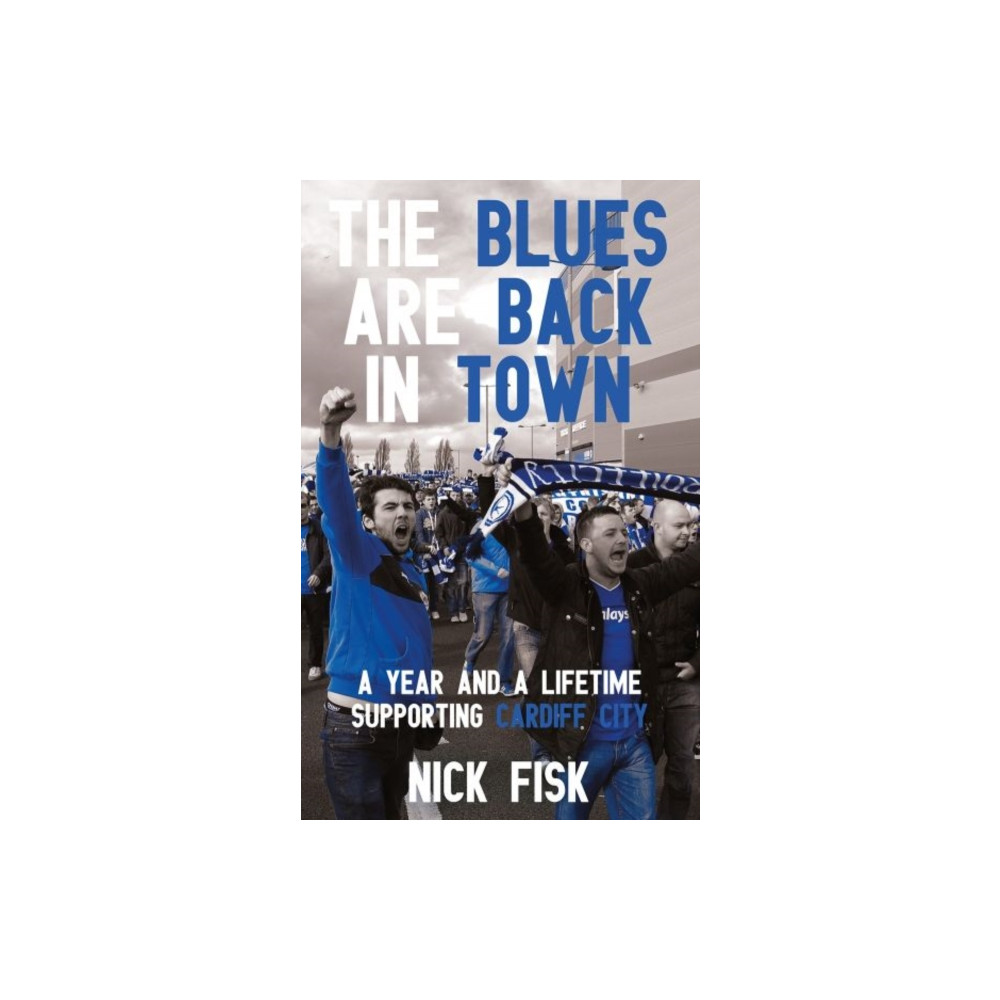 Produktbild för Blues Are Back in Town, The - A Year and a Lifetime Supporting Cardiff City (häftad, eng)