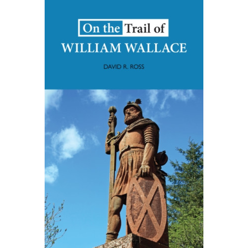 Luath Press Ltd On the Trail of William Wallace (häftad, eng)