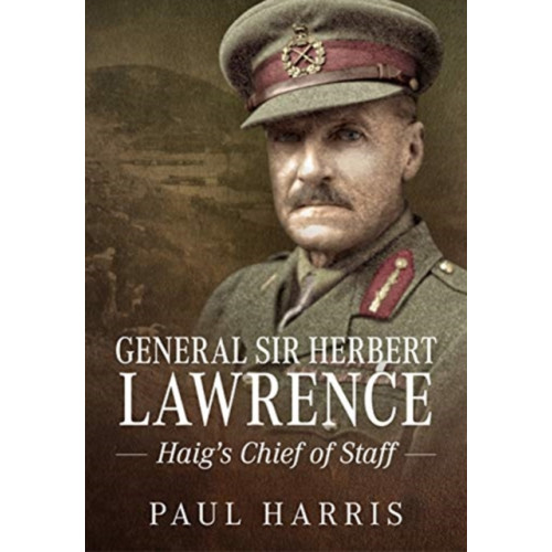 Helion & Company General Sir Herbert Lawrence (häftad, eng)