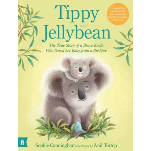 Murdoch Books Tippy and Jellybean: The True Story of a Brave Koala who Saved her Baby from a Bushfire (inbunden, eng)