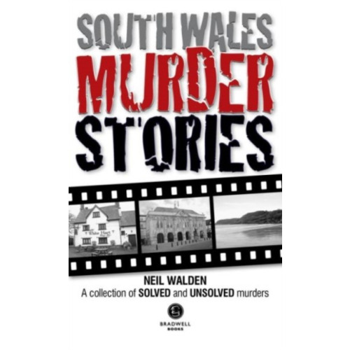 Bradwell Books South Wales Murder Stories: Recalling the Events of Some of South Wales (häftad, eng)