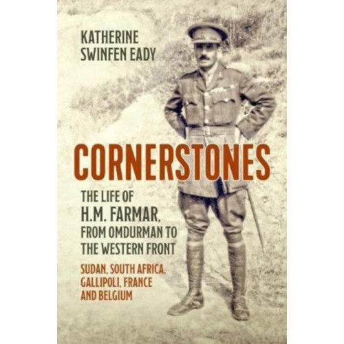 Helion & Company Cornerstones: the Life of H.M. Farmar, from Omdurman to the Western Front (häftad)