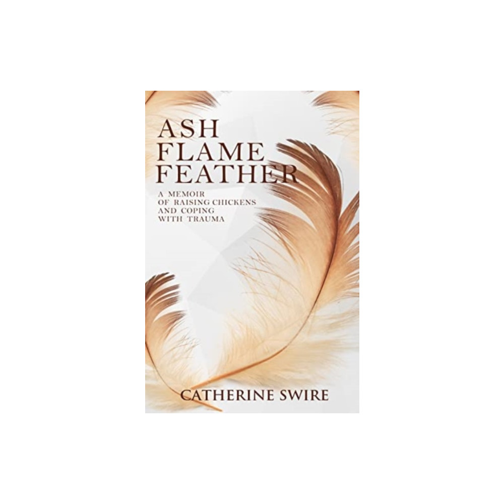 Produktbild för Flame, Ash, Feather (inbunden, eng)