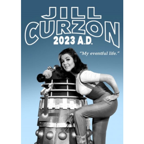 Candy Jar Books Jill Curzon 2023 A.D.: My Eventful Life (inbunden, eng)