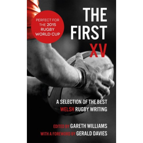Parthian Books The First XV - A Selection of the Best Welsh Rugby Writing (häftad, eng)