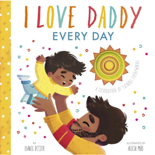 Little Tiger Press Group I Love Daddy Every Day (bok, board book, eng)