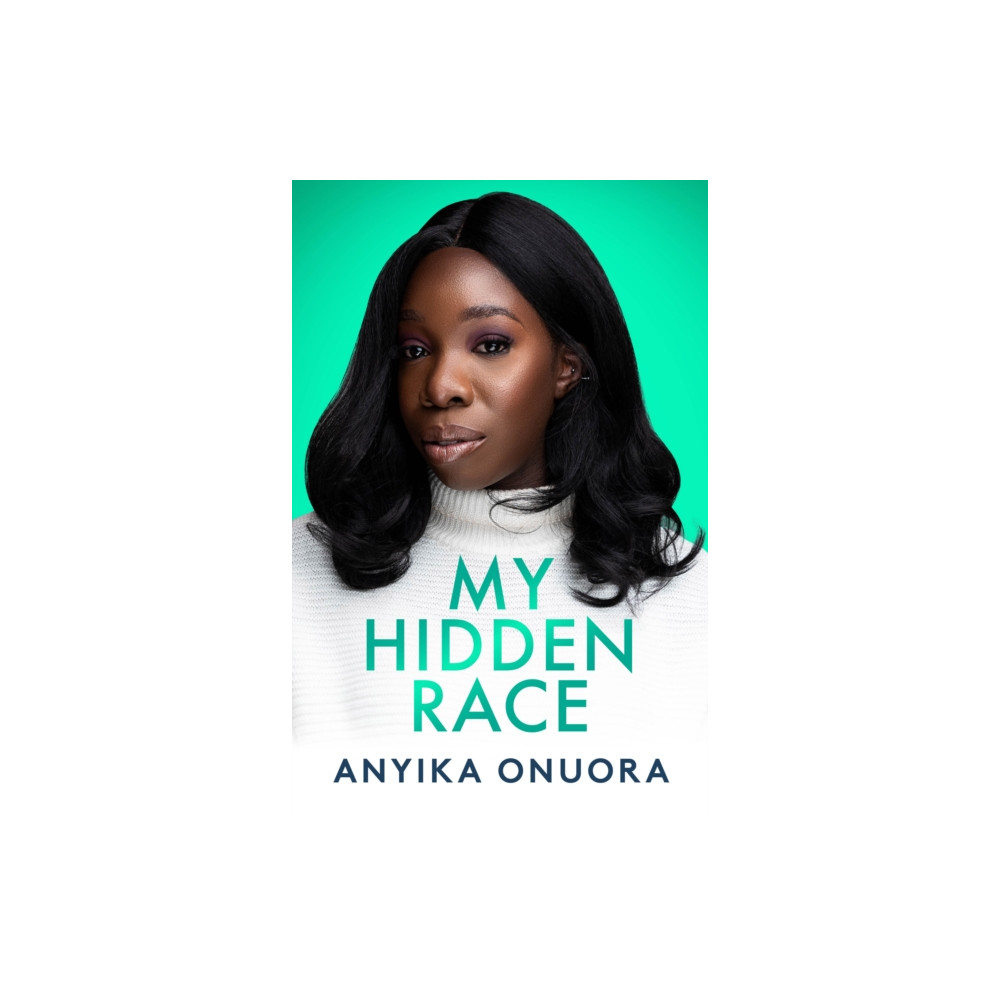 Produktbild för My Hidden Race: Anyika Onuora (inbunden, eng)